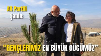AK Partili Şahin: “Gençlerimiz En Büyük Gücümüz”