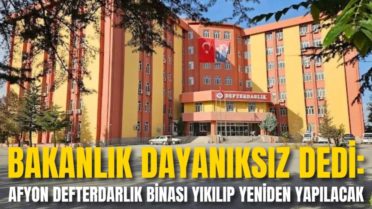 Bakanlık Dayanıksız Dedi: Afyon Defterdarlık Binası Yıkılıp Yeniden Yapılacak