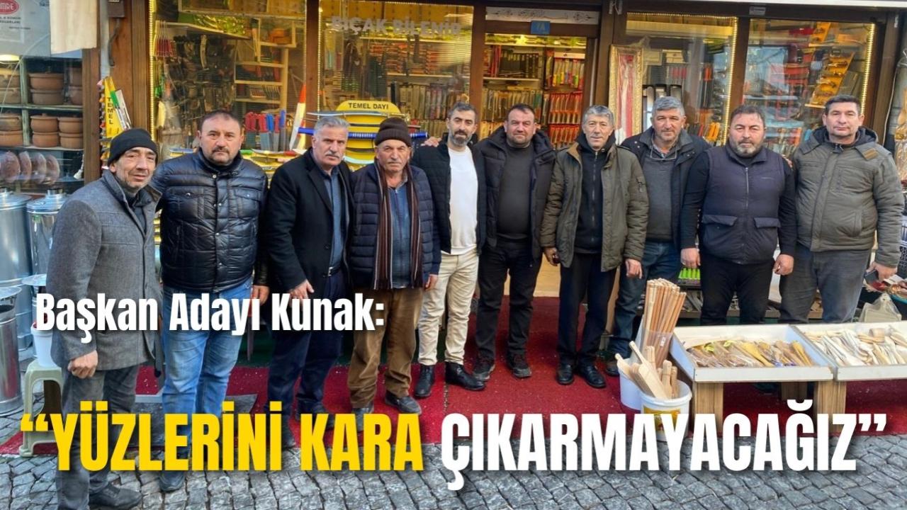 Başkan Adayı Kunak: “Yüzlerini Kara Çıkarmayacağız”