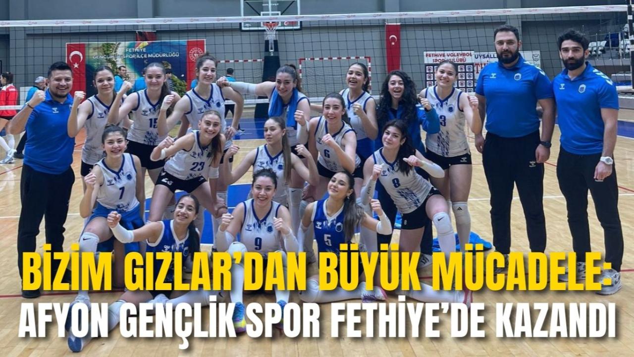 Bizim Gızlar’dan Büyük Mücadele: Afyon Gençlik Spor Fethiye’de Kazandı