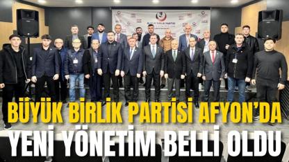 Büyük Birlik Partisi Afyon’da Yeni Yönetim Belli Oldu