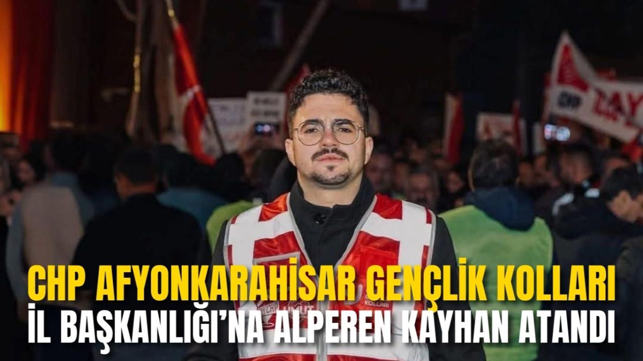 CHP Afyonkarahisar Gençlik Kolları İl Başkanlığı’na Alperen Kayhan Atandı
