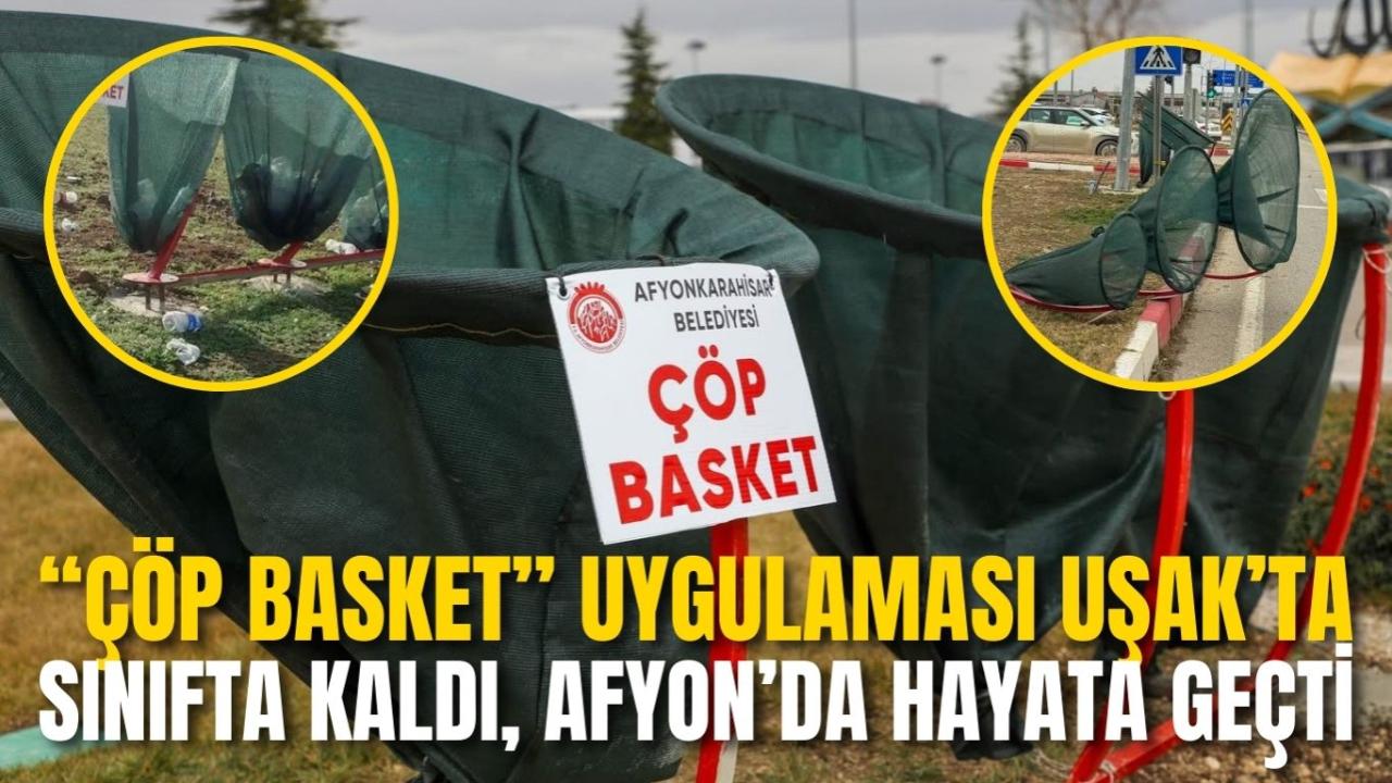 “Çöp Basket” Uygulaması Uşak’ta Sınıfta Kaldı, Afyon’da Hayata Geçti