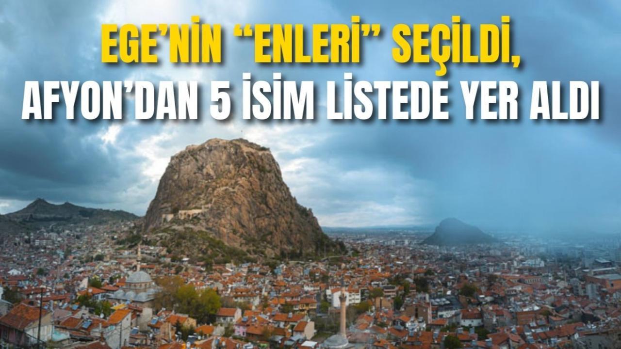 Ege’nin “Enleri” Seçildi, Afyon’dan 5 İsim Listede Yer Aldı