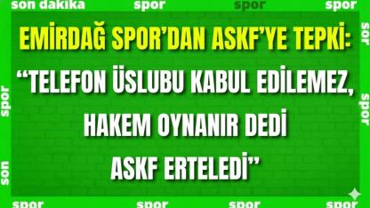 Emirdağ Spor’dan ASKF’ye Tepki: “Telefon Üslubu Kabul Edilemez, Hakem Oynanır Dedi ASKF Erteledi”