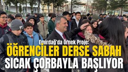 Emirdağ’da Örnek Proje: Öğrenciler Derse Sabah Sıcak Çorbayla Başlıyor