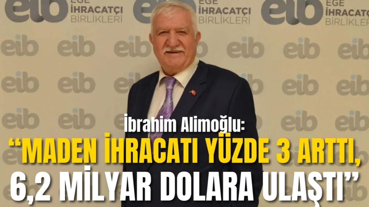 İbrahim Alimoğlu: “Maden İhracatı Yüzde 3 Arttı, 6,2 Milyar Dolara Ulaştı”