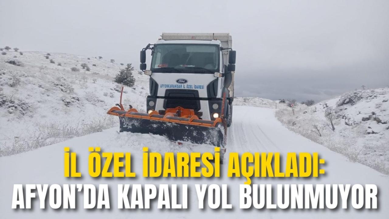 İl Özel İdaresi Açıkladı: Afyon’da Kapalı Yol Bulunmuyor