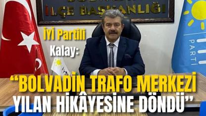 İYİ Partili Kalay: “Bolvadin Trafo Merkezi Yılan Hikâyesine Döndü”