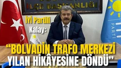 İYİ Partili Kalay: “Bolvadin Trafo Merkezi Yılan Hikâyesine Döndü”
