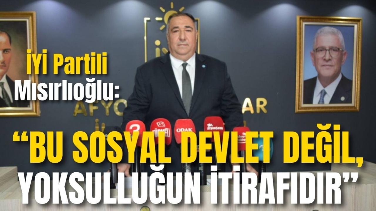 İYİ Partili Mısırlıoğlu: “Bu Sosyal Devlet Değil, Yoksulluğun İtirafıdır”