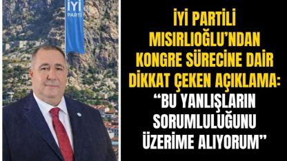 İyi Partili Mısırlıoğlu’ndan Kongre Sürecine Dair Dikkat Çeken Açıklama: “Bu Yanlışların Sorumluluğunu Üzerime Alıyorum”