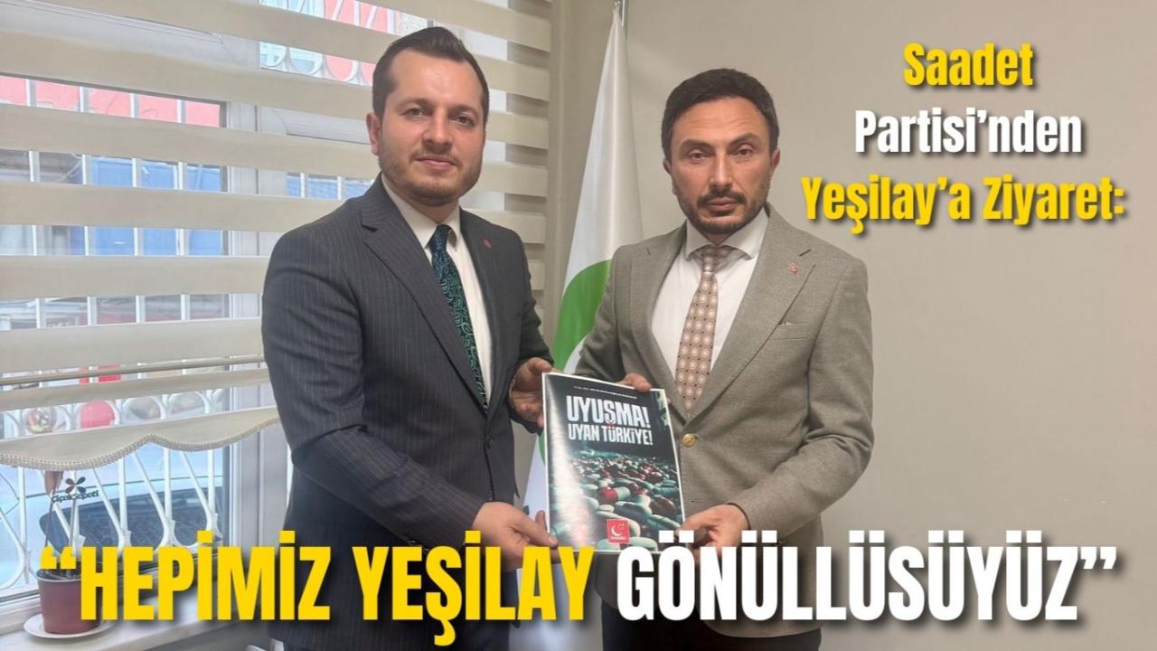 Saadet Partisi’nden Yeşilay’a Ziyaret: “Hepimiz Yeşilay Gönüllüsüyüz”