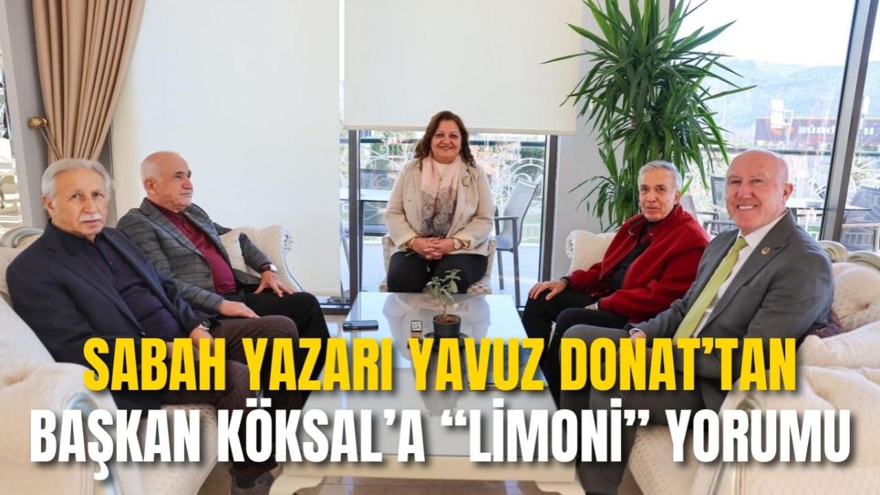 Sabah Yazarı Yavuz Donat’tan Başkan Köksal’a “Limoni” Yorumu