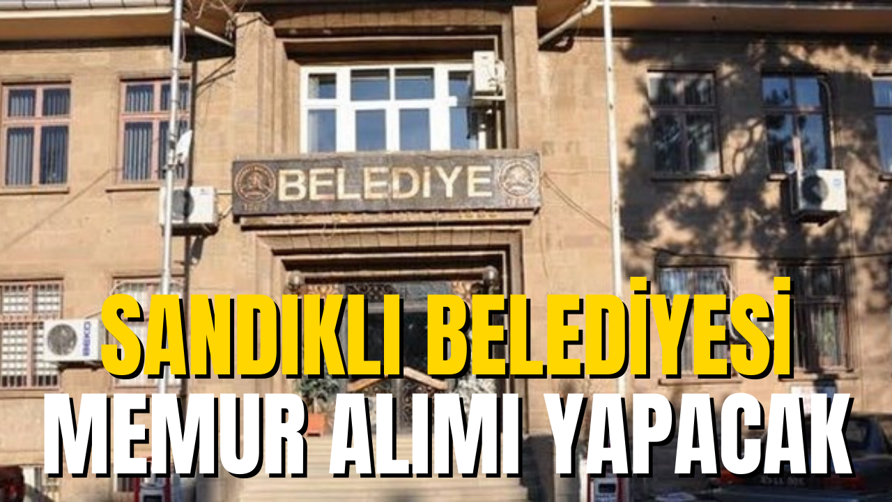 Sandıklı Belediyesi Memur Alımı Yapacak