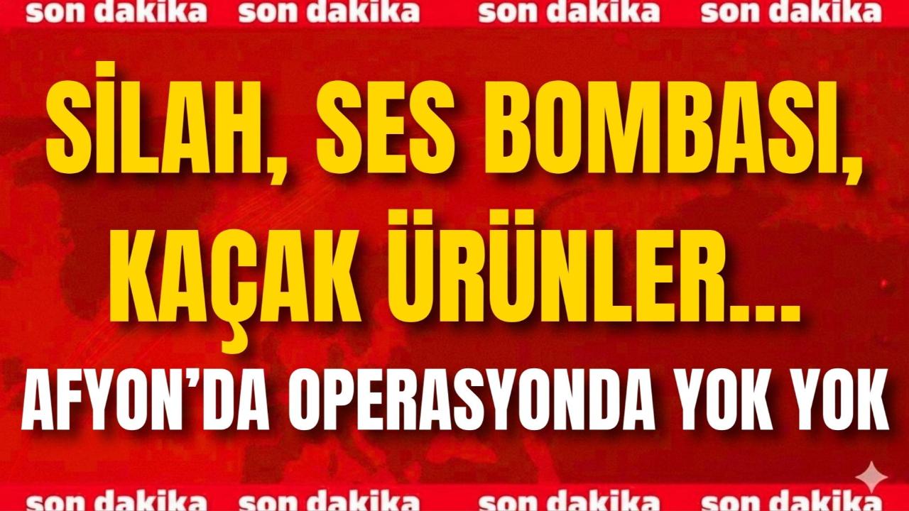 Silah, Ses Bombası, Kaçak Ürünler… Afyon’da Operasyonda Yok Yok
