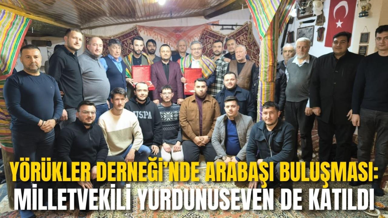 Yörükler Derneği’nde Arabaşı Buluşması: Milletvekili Yurdunuseven de Katıldı