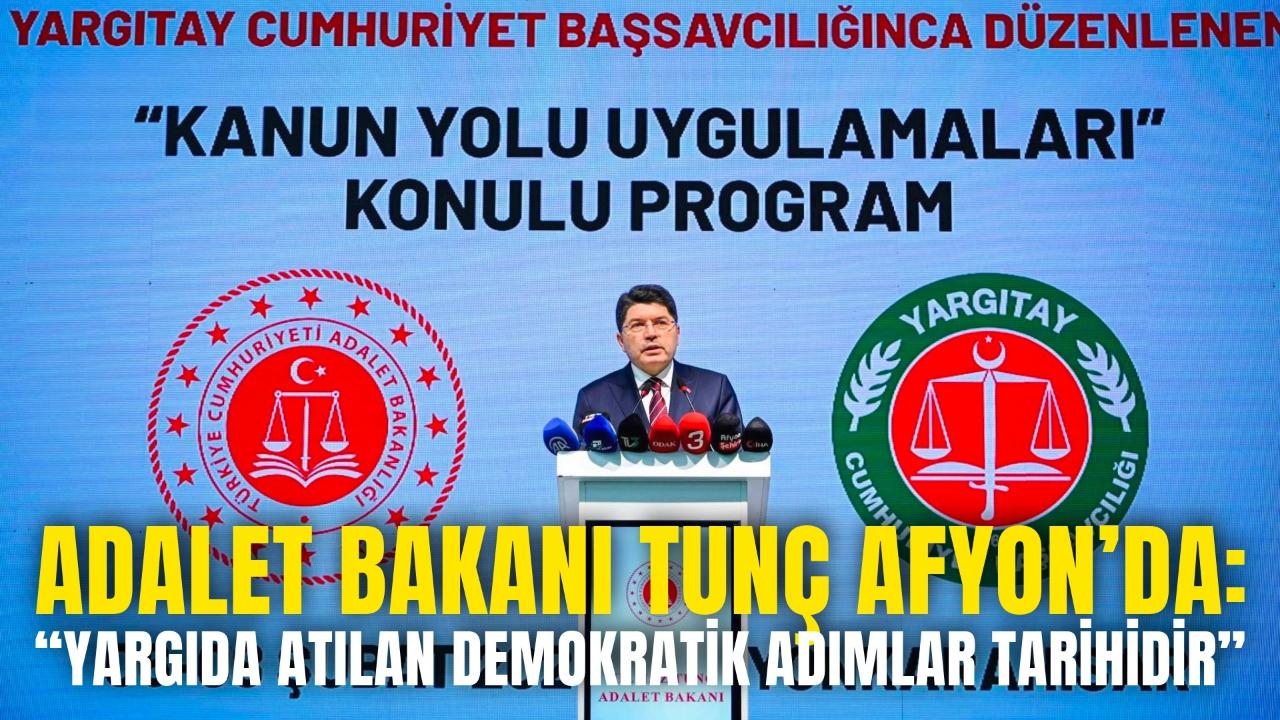 Adalet Bakanı Tunç Afyon’da: “Yargıda Atılan Demokratik Adımlar Tarihidir”