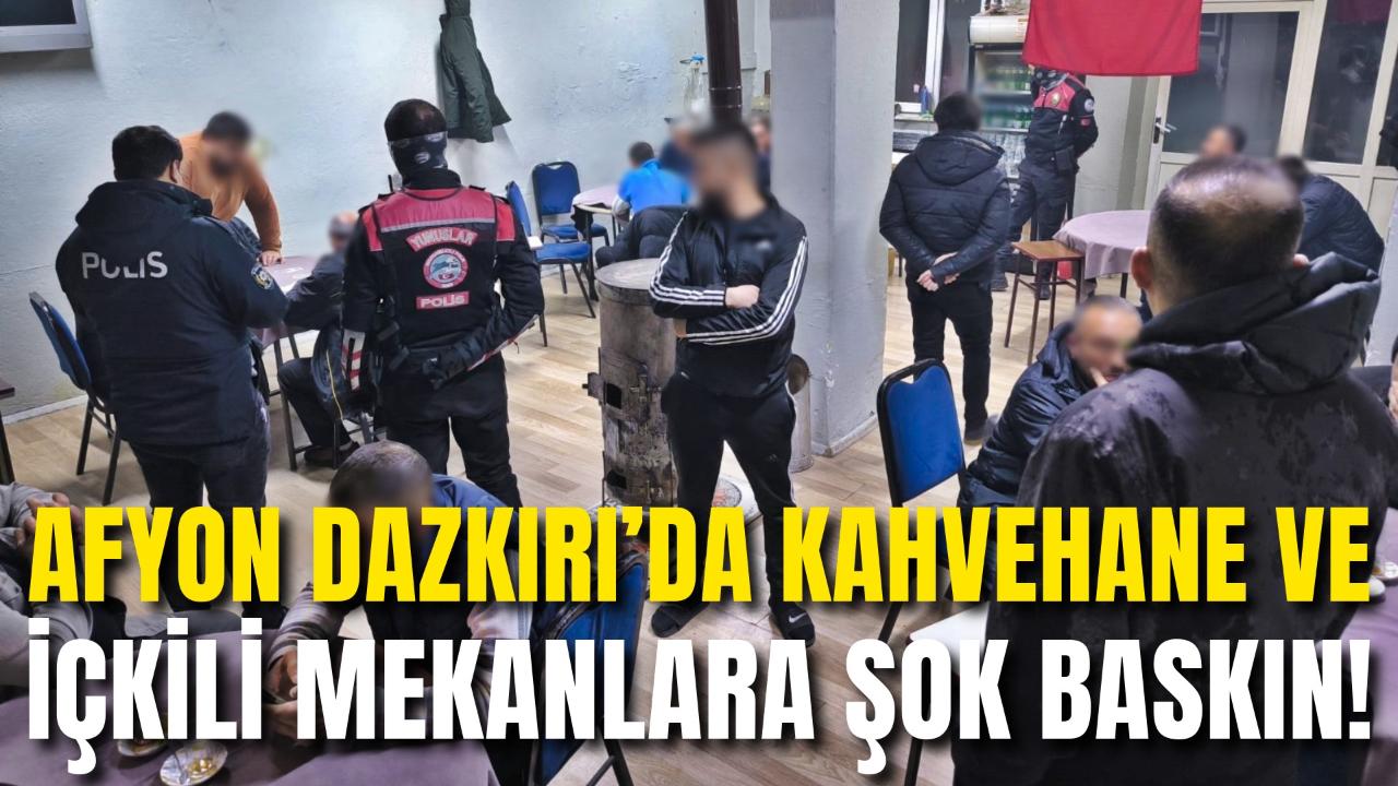 Afyon Dazkırı’da Kahvehane ve İçkili Mekanlara Şok Baskın!
