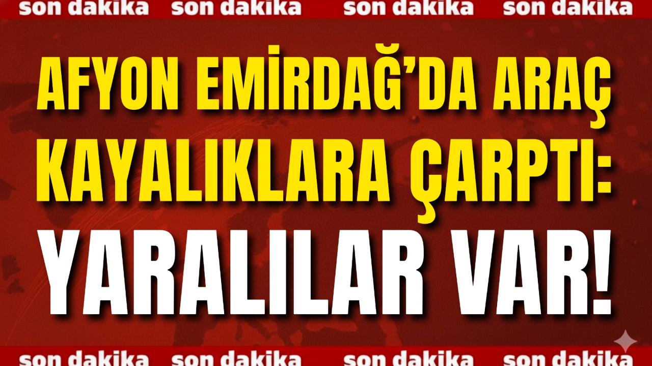 Afyon Emirdağ’da Araç Kayalıklara Çarptı: Yaralılar Var!