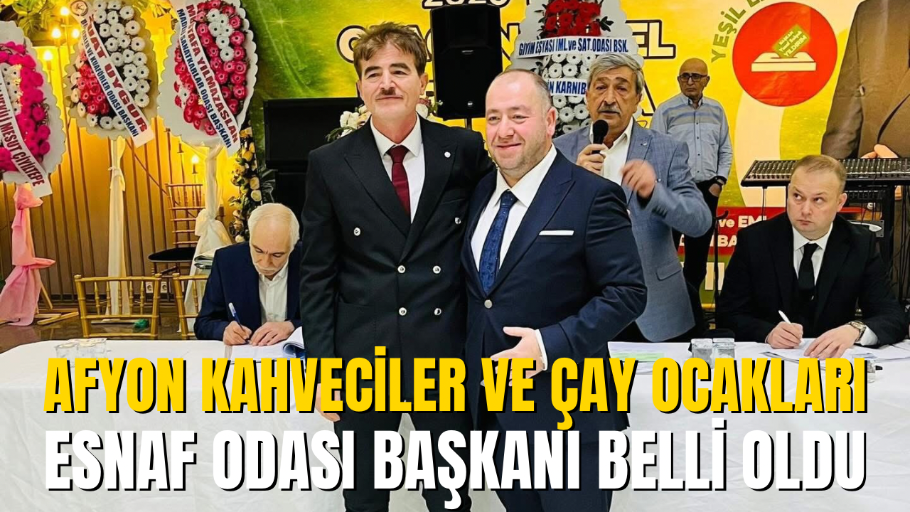 Afyon Kahveciler ve Çay Ocakları Esnaf Odası Başkanı Belli Oldu