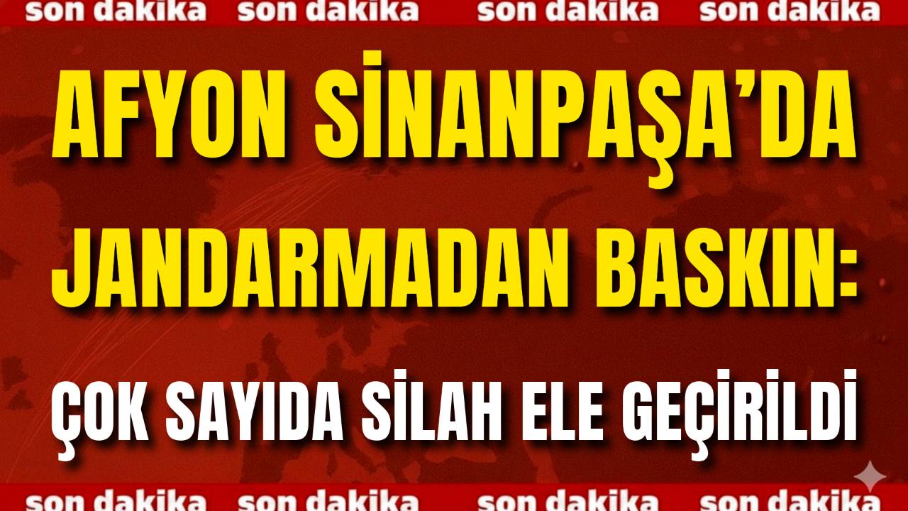 Afyon Sinanpaşa’da Jandarmadan Baskın: Çok Sayıda Silah Ele Geçirildi