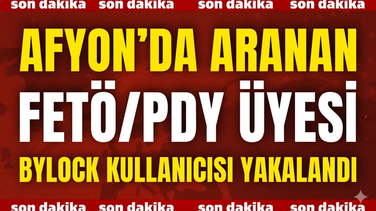 Afyon’da Aranan FETÖ/PDY Üyesi ByLock Kullanıcısı Yakalandı