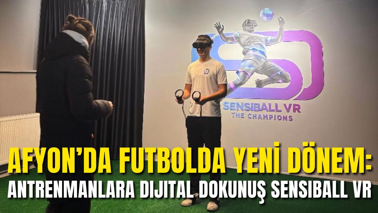 Afyon’da Futbolda Yeni Dönem: Antrenmanlara Dijital Dokunuş Sensiball VR