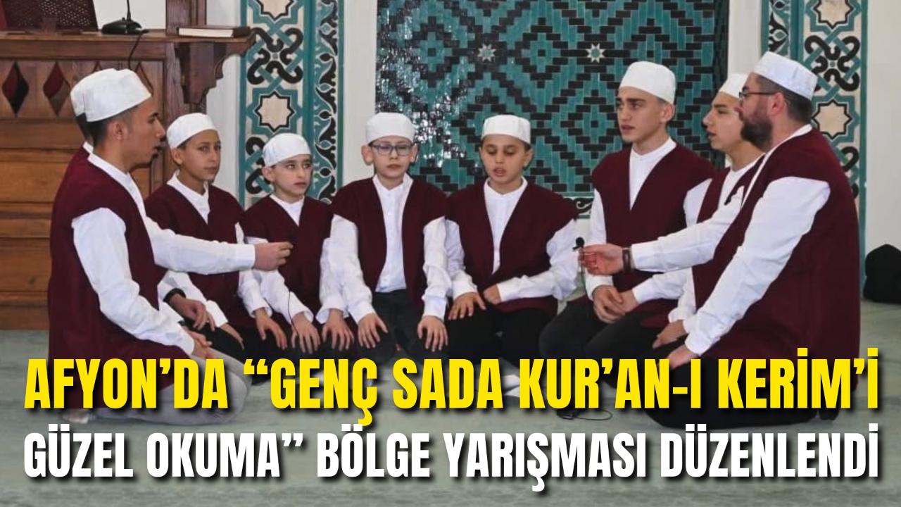 Afyon’da “Genç Sada Kur’an-ı Kerim’i Güzel Okuma” Bölge Yarışması Düzenlendi
