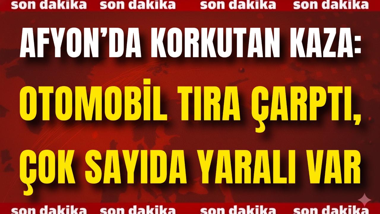Afyon’da Korkutan Kaza: Otomobil Tıra Çarptı, 5 Yaralı