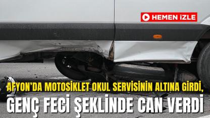 Afyon’da Motosiklet Okul Servisinin Altına Girdi, Genç Feci Şeklinde Can Verdi