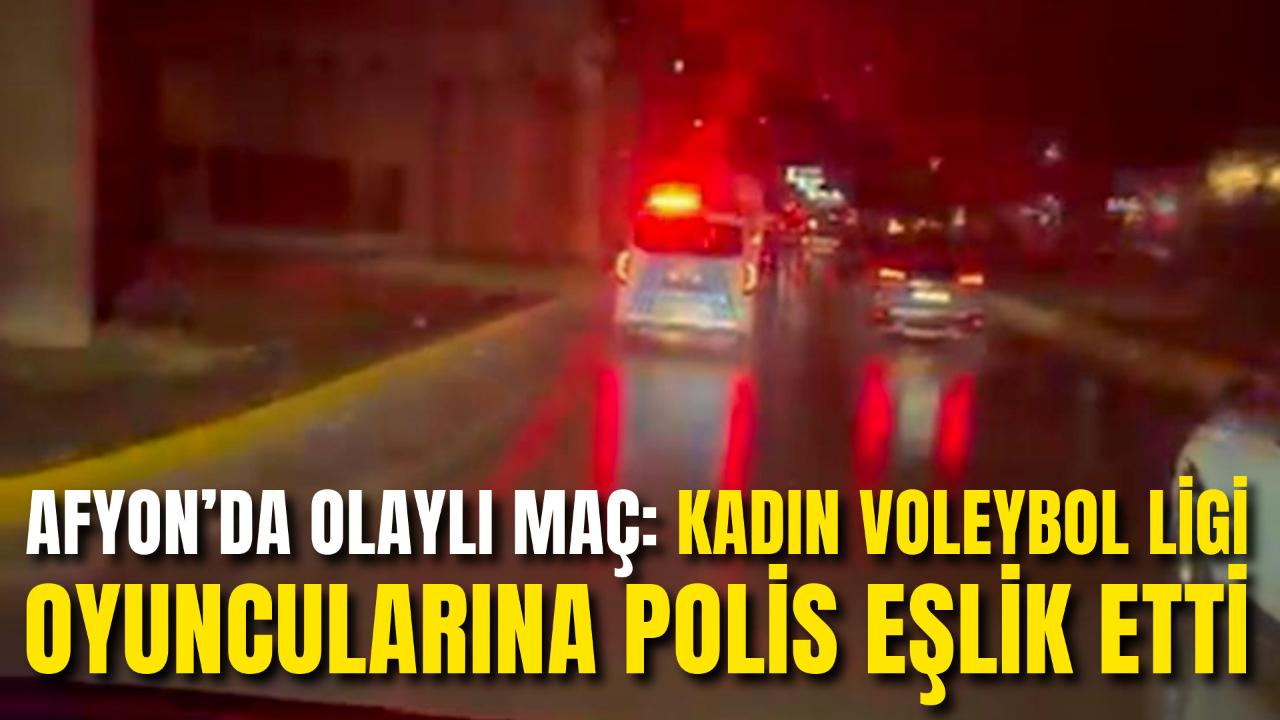 Afyon’da Olaylı Maç: Kadın Voleybol Ligi Oyuncularına Polis Eşlik Etti
