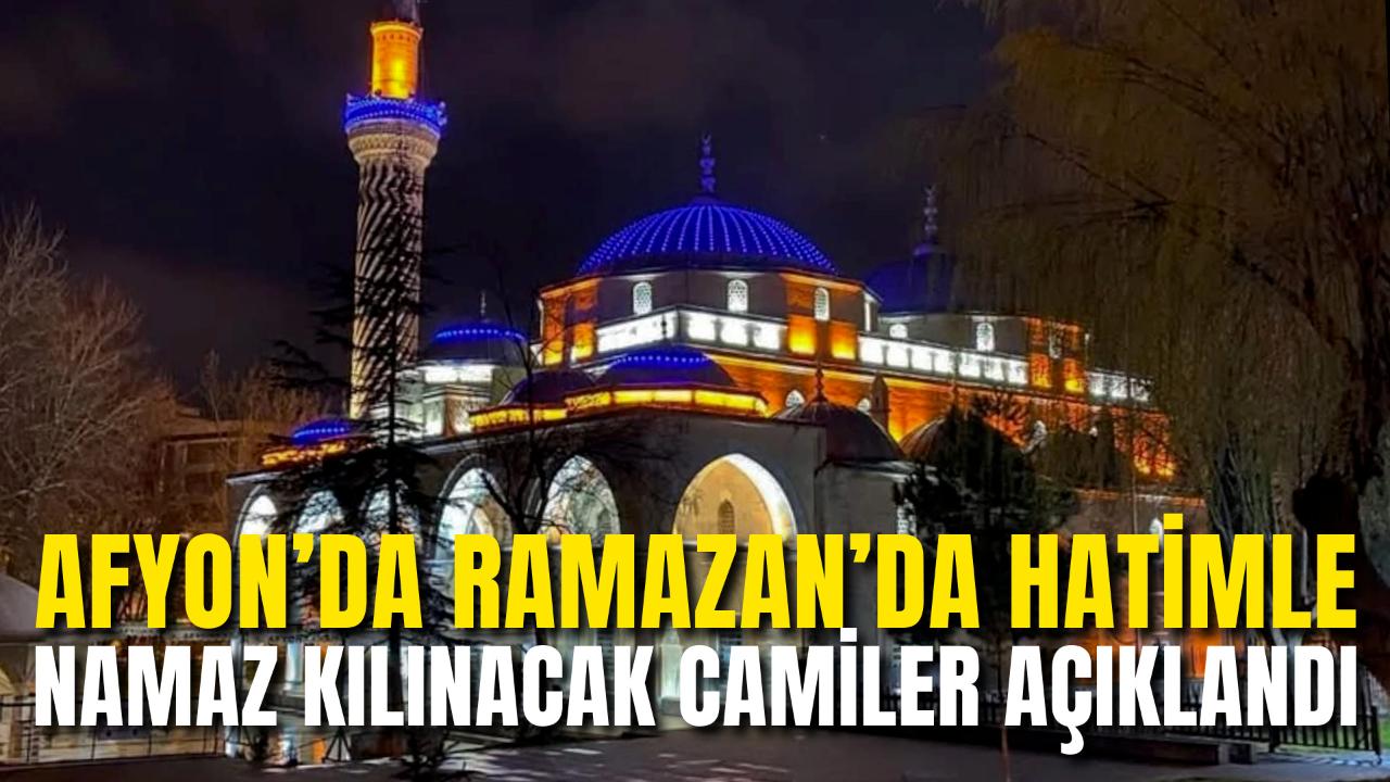 Afyon’da Ramazan’da Hatimle Namaz Kılınacak Camiler Açıklandı