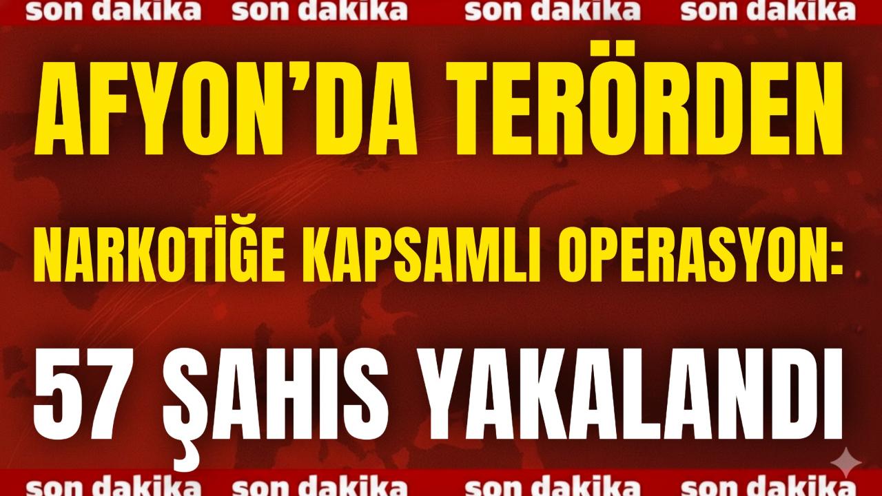 Afyon’da Terörden Narkotiğe Kapsamlı Operasyon: 57 Şahıs Yakalandı