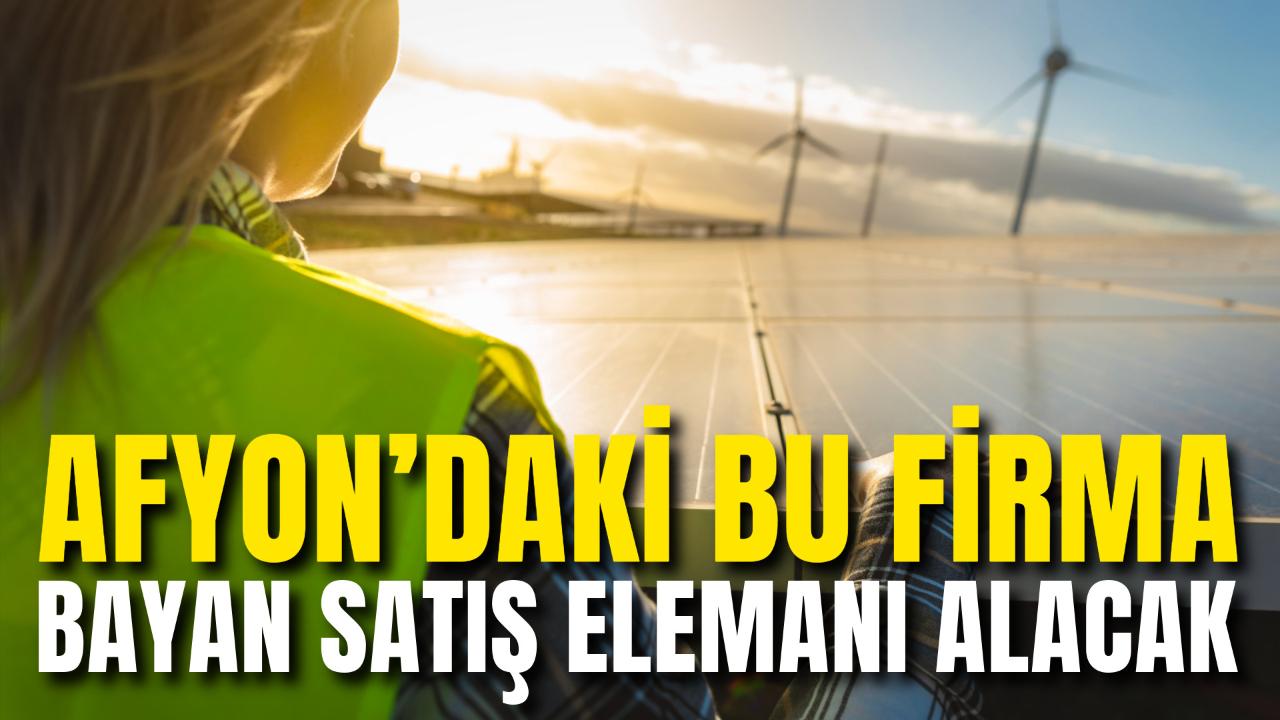 Afyon’daki Bu Firma Bayan Satış Elemanı Alacak