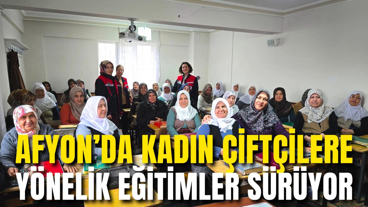 Afyonkarahisar’da Kadın Çiftçilere Yönelik Eğitimler Sürüyor