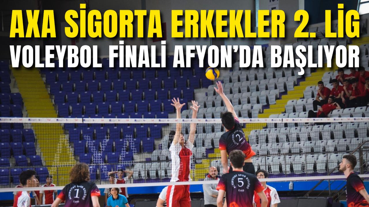 AXA Sigorta Erkekler 2. Lig Voleybol Finali Afyonkarahisar’da Başlıyor