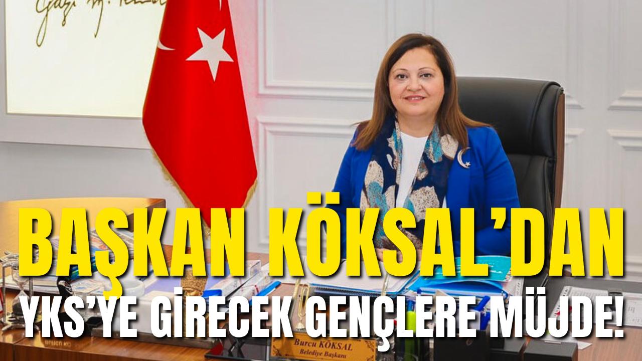 Başkan Köksal’dan YKS’ye Girecek Gençlere Müjde!