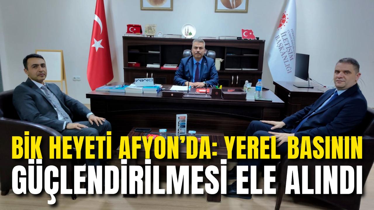 BİK Heyeti Afyon’da: Yerel Basının Güçlendirilmesi Ele Alındı
