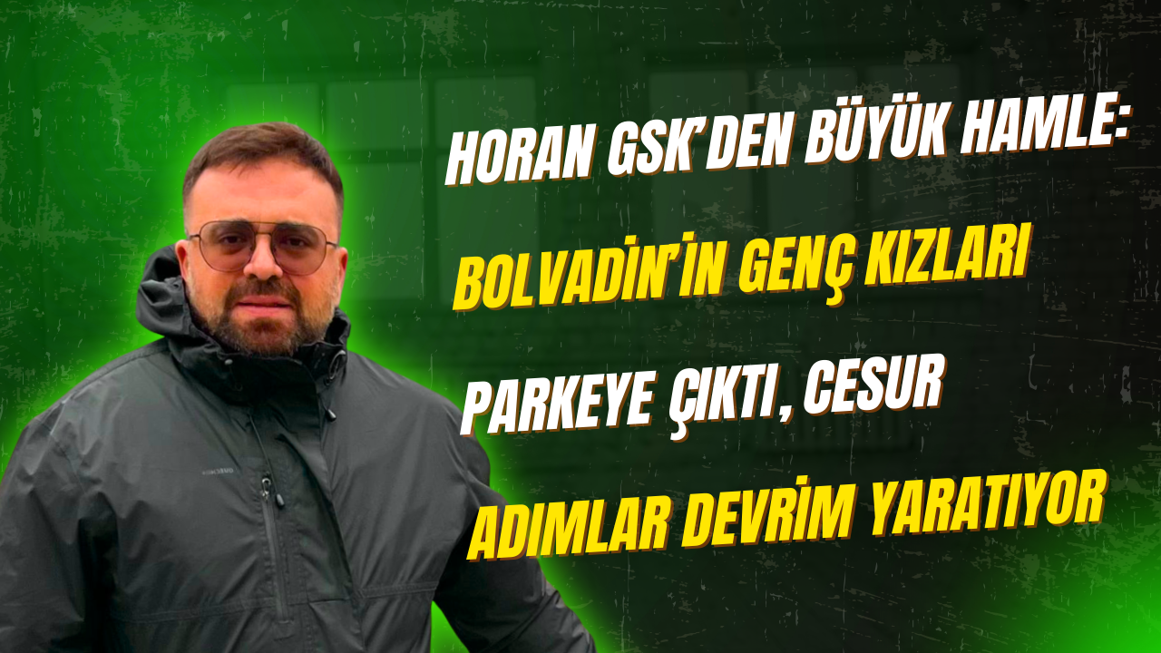 Horan GSK’den Büyük Hamle: Bolvadin’in Genç Kızları Parkeye Çıktı, Cesur Adımlar Devrim Yaratıyor