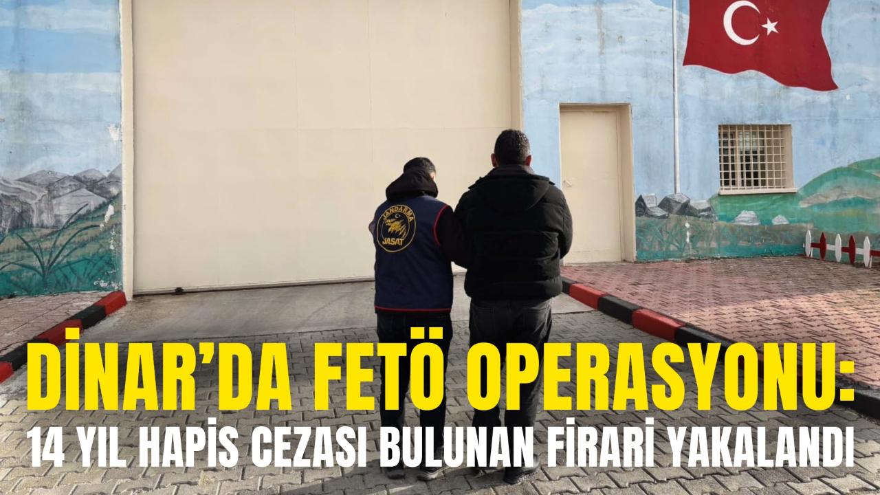 Dinar’da FETÖ Operasyonu: 14 Yıl Hapis Cezası Bulunan Firari Yakalandı