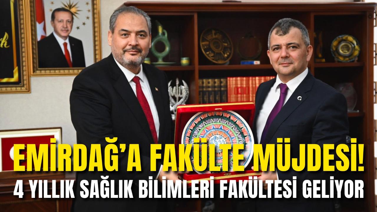 Emirdağ’a Fakülte Müjdesi! 4 Yıllık Sağlık Bilimleri Fakültesi Geliyor