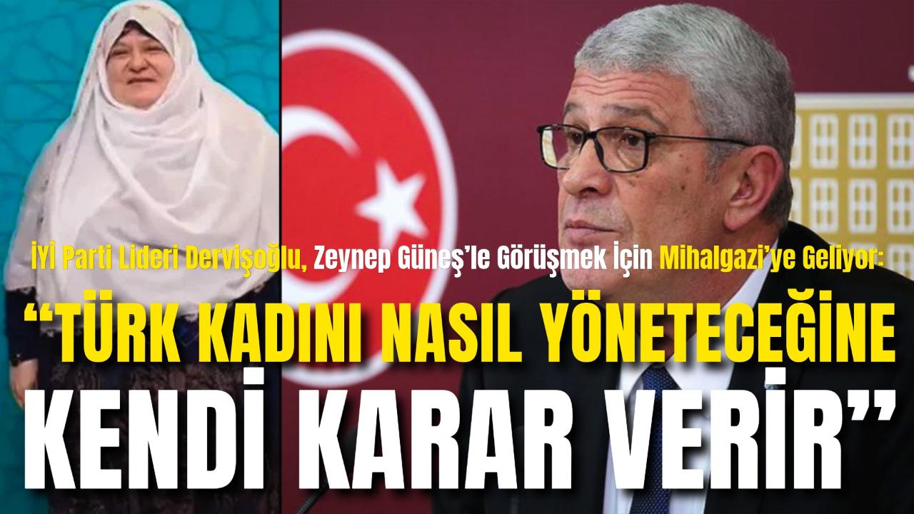İYİ Parti Lideri Dervişoğlu, Zeynep Güneş’le Görüşmek İçin Mihalgazi’ye Geliyor: “Türk Kadını Nasıl Yöneteceğine Kendi Karar Verir”