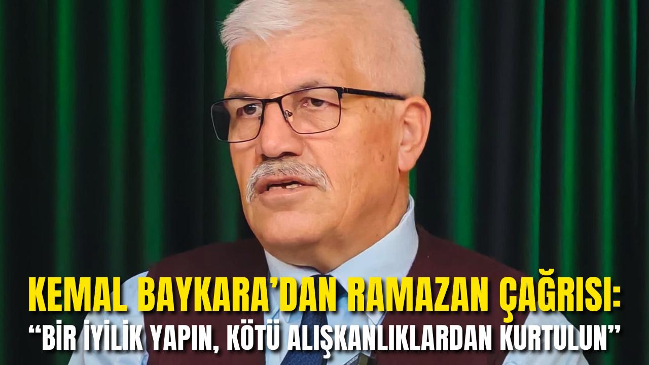 Kemal Baykara’dan Ramazan Çağrısı: “Bir İyilik Yapın, Kötü Alışkanlıklardan Kurtulun”