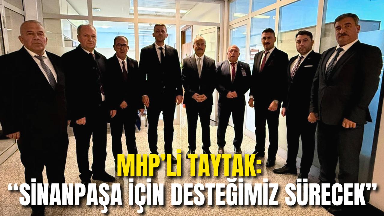 MHP’li Taytak’tan: “Sinanpaşa İçin Desteğimiz Sürecek”