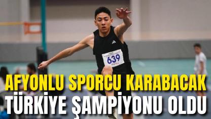 Afyonlu Sporcu Karabacak Türkiye Şampiyonu Oldu