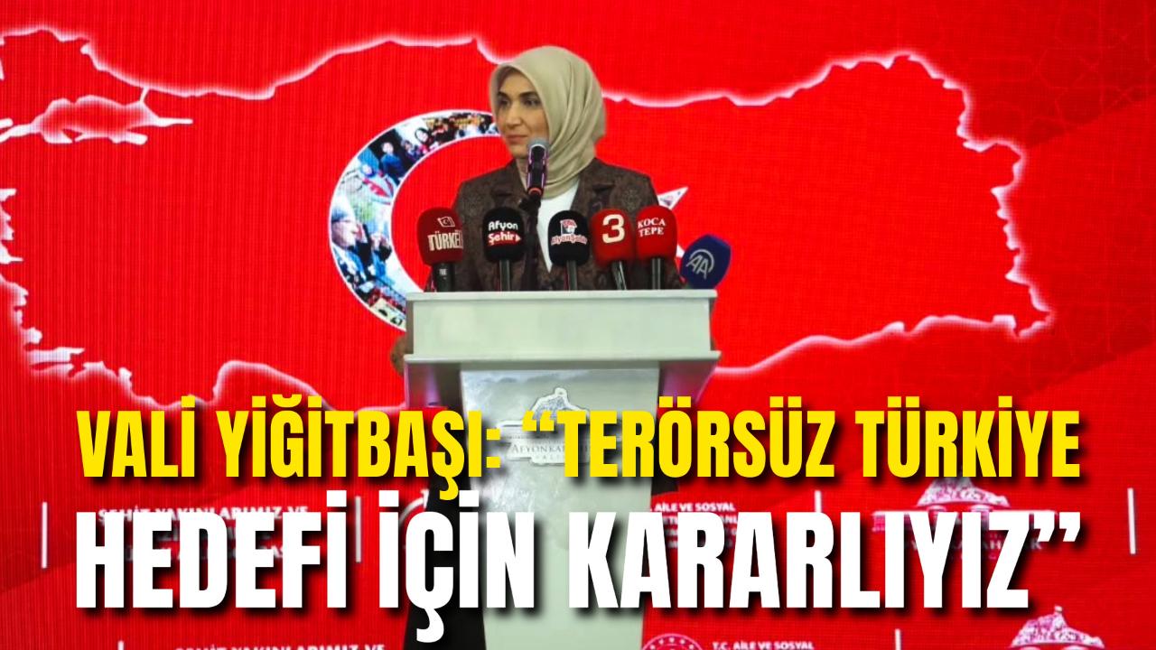 Vali Yiğitbaşı: “Terörsüz Türkiye Hedefi İçin Kararlıyız”