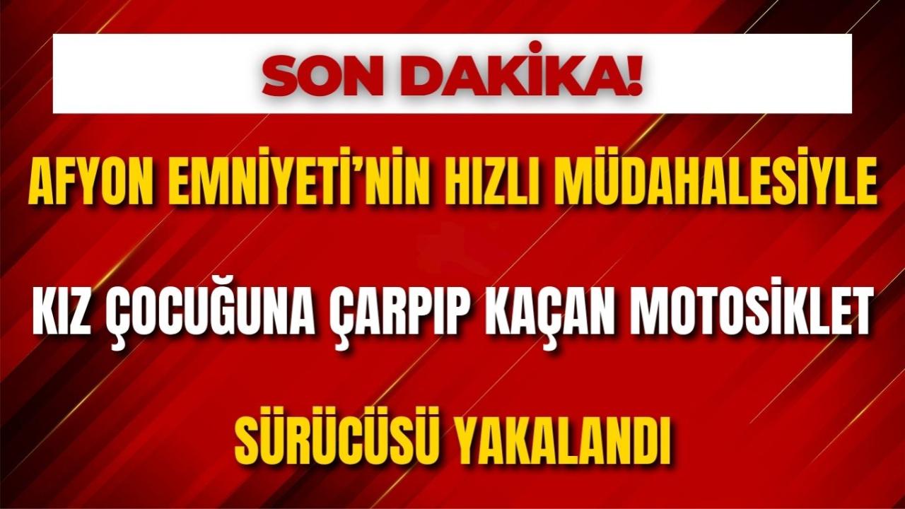 Afyon Emniyeti’nin Hızlı Müdahalesiyle Kız Çocuğuna Çarpıp Kaçan Motosiklet Sürücüsü Yakalandı