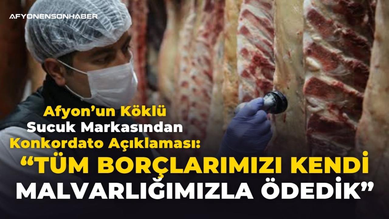 Afyon’un Köklü Sucuk Markasından Konkordato Açıklaması: “Tüm Borçlarımızı Kendi Malvarlığımızla Ödedik”