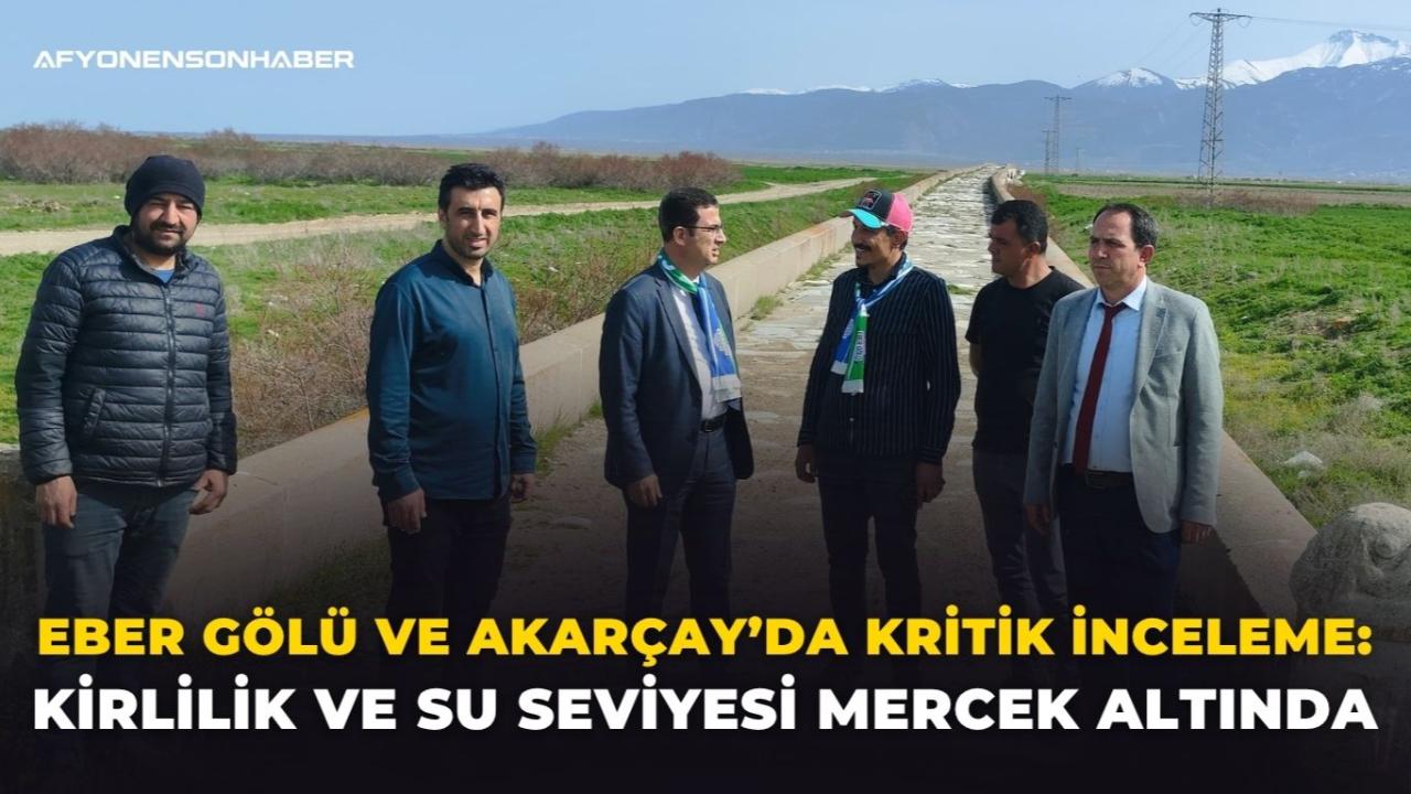 Eber Gölü ve Akarçay’da Kritik İnceleme: Kirlilik ve Su Seviyesi Mercek Altında